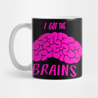 I Got The Brains Mug